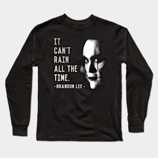 The Crow It Can’t Rain All The Time Long Sleeve T-Shirt